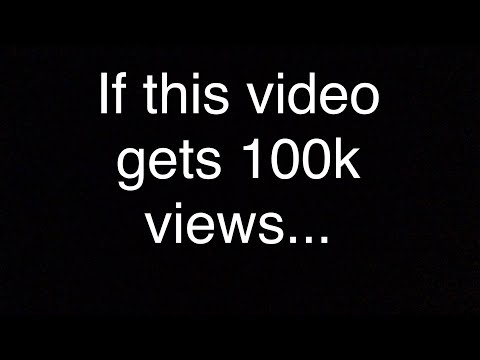 If this video get 100K views…